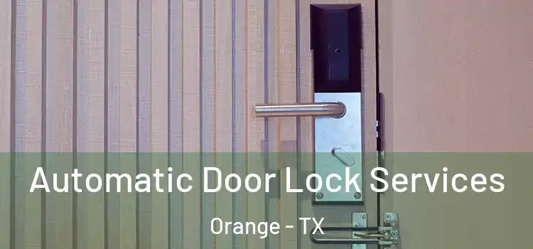Automatic Door Lock Services Orange - TX