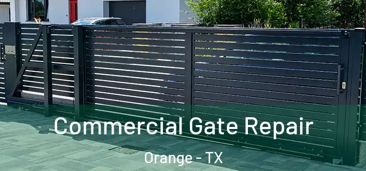 Commercial Gate Repair Orange - TX