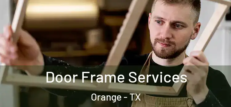 Door Frame Services Orange - TX