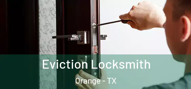 Eviction Locksmith Orange - TX