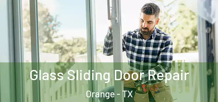 Glass Sliding Door Repair Orange - TX