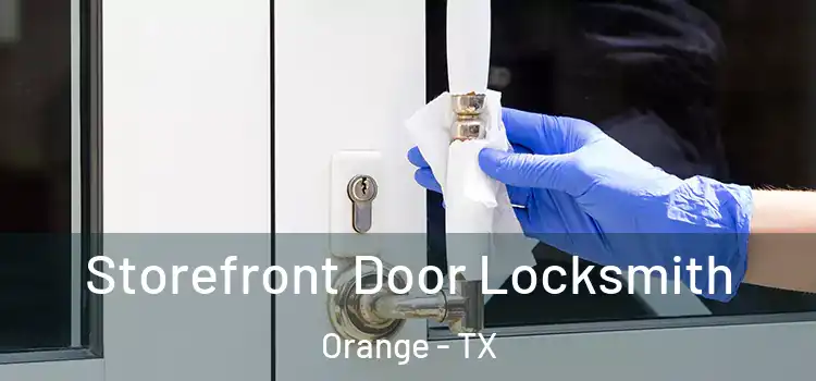 Storefront Door Locksmith Orange - TX